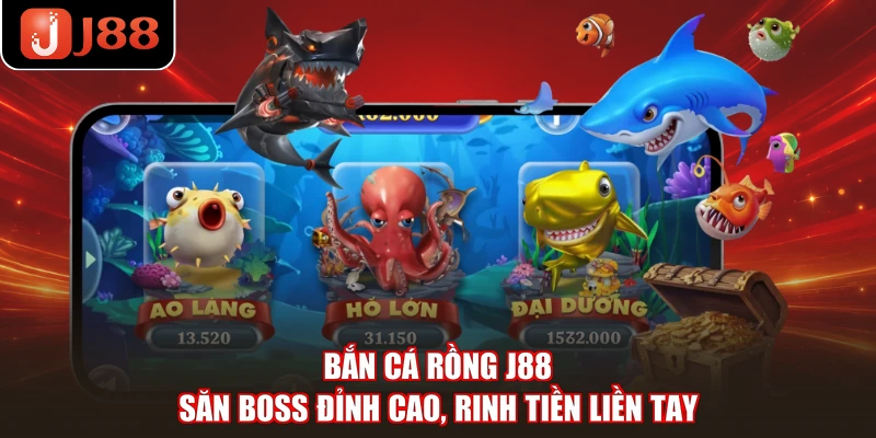 Bắn Cá Rồng J88 - Săn Boss Đỉnh Cao, Rinh Tiền Liền Tay