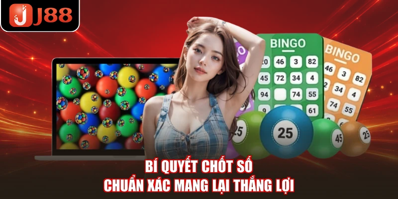 Bí quyết chốt số chuẩn xác mang lại thắng lợi