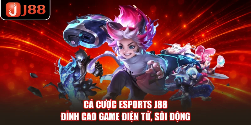 Cá Cược Esports J88 - Đỉnh Cao Game Điện Tử, Sôi Động