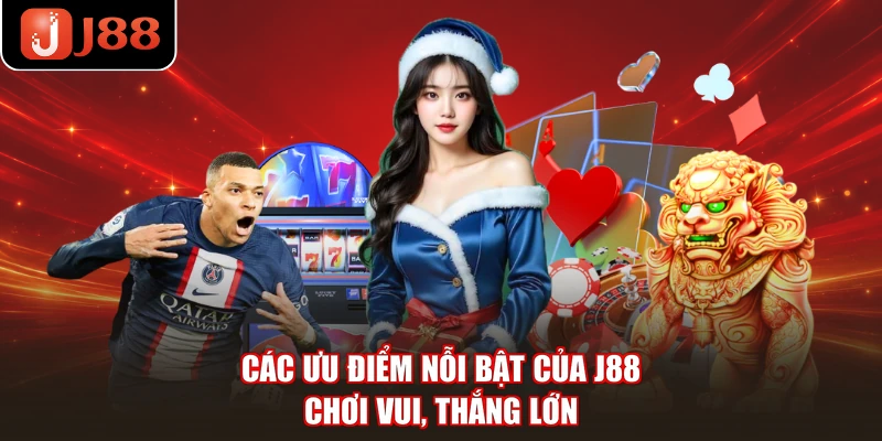 Các Ưu Điểm Nỗi Bật Của J88 - Chơi Vui, Thắng Lớn