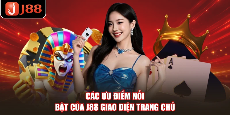 Các ưu điểm nỗi bật của J88 giao diện trang chủ