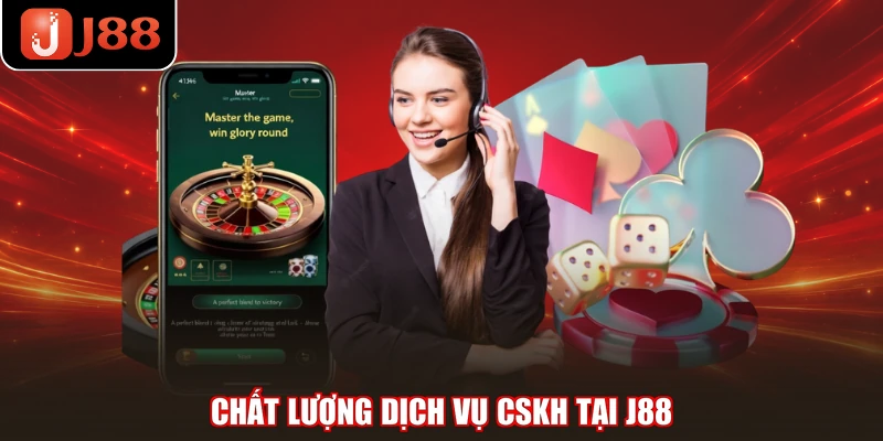Chất lượng dịch vụ CSKH tại J88