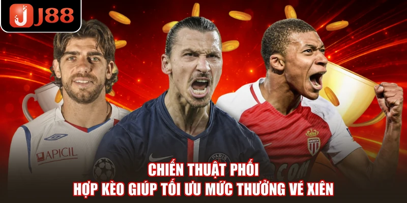 Chiến thuật phối hợp kèo giúp tối ưu mức thưởng vé xiên