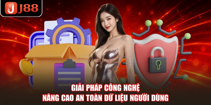 Giải pháp công nghệ nâng cao an toàn dữ liệu người dùng