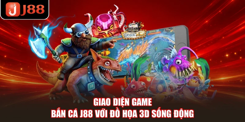 Giao diện game bắn cá J88 với đồ họa 3D sống động