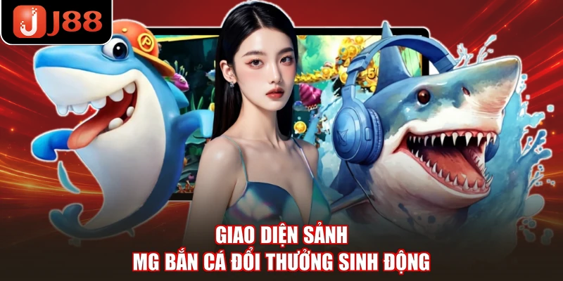 Giao diện sảnh MG bắn cá đổi thưởng sinh động