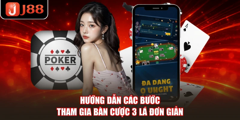 Hướng dẫn các bước tham gia bàn cược 3 lá đơn giản