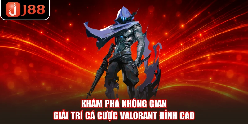 Khám phá không gian giải trí cá cược Valorant đỉnh cao
