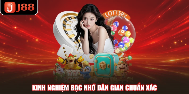 Kinh nghiệm bạc nhớ dân gian chuẩn xác