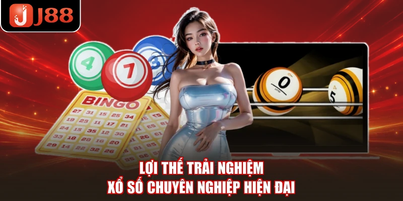 Lợi thế trải nghiệm xổ số chuyên nghiệp hiện đại