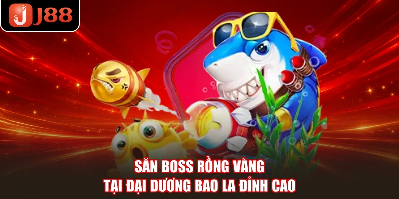 Săn boss Rồng Vàng tại đại dương bao la đỉnh cao