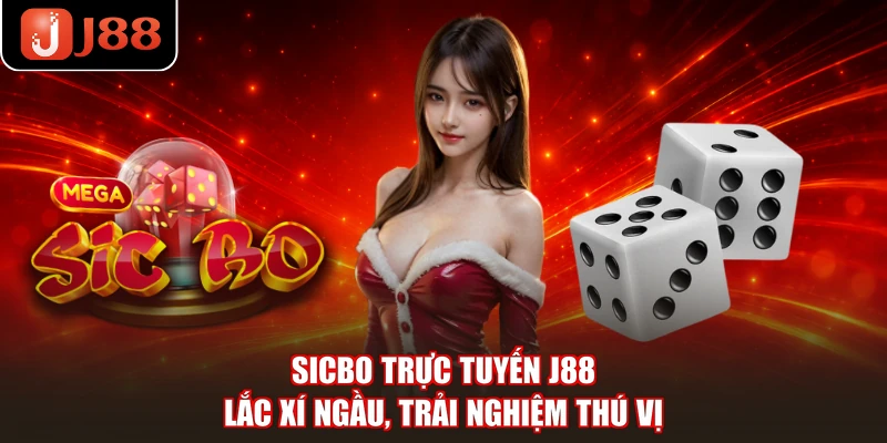 Sicbo Trực Tuyến J88 - Lắc Xí Ngầu, Trải Nghiệm Thú Vị
