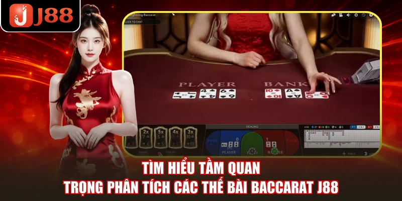 Tìm hiểu tầm quan trọng phân tích các thế bài Baccarat J88