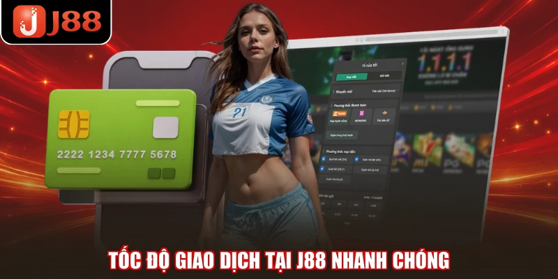Tốc độ giao dịch tại J88 nhanh chóng