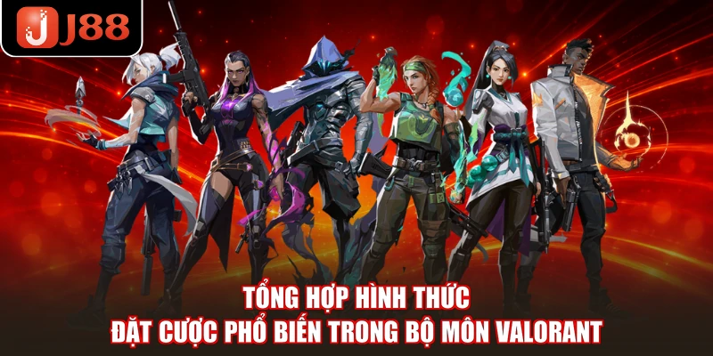 Tổng hợp hình thức đặt cược phổ biến trong bộ môn Valorant