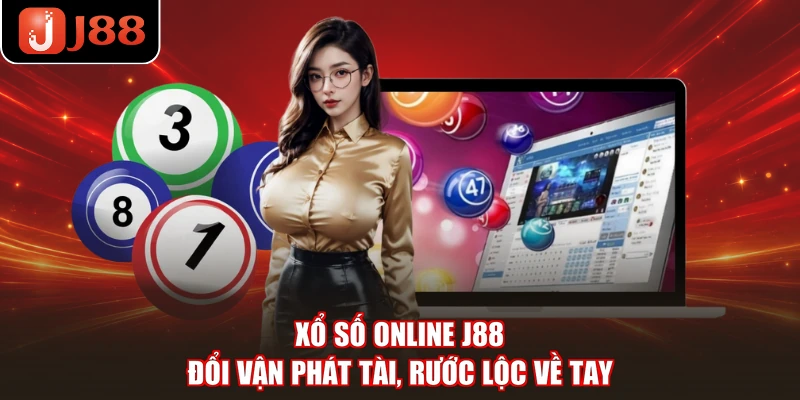 Xổ Số Online J88 - Đổi Vận Phát Tài, Rước Lộc Về Tay